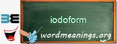 WordMeaning blackboard for iodoform